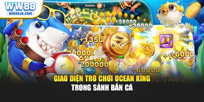 Giao diện trò chơi Ocean King trong sảnh bắn cá