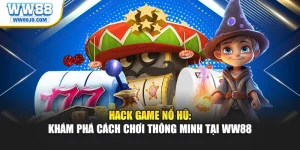 Hack Game Nổ Hũ: Khám Phá Cách Chơi Thông Minh Tại WW88