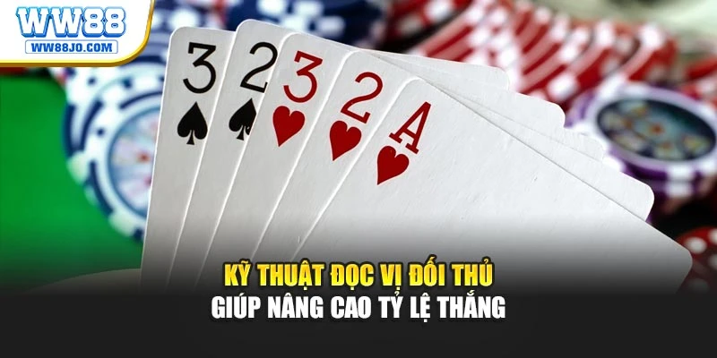 Kỹ thuật đọc vị đối thủ giúp nâng cao tỷ lệ thắng