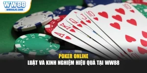 Poker Online – Luật Và Kinh Nghiệm Hiệu Quả Tại WW88