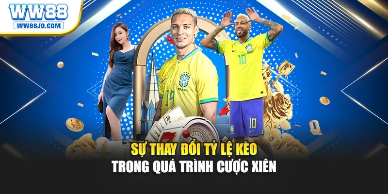 Sự thay đổi tỷ lệ kèo trong quá trình cược xiên