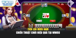 Tiến Lên Miền Nam – Chiến Thuật Chơi Hiệu Quả Tại WW88